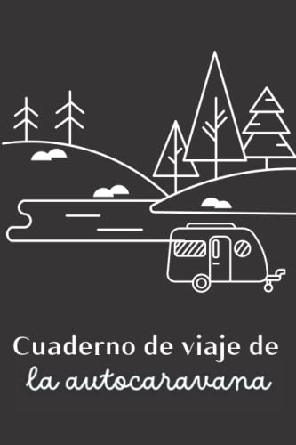 Cuaderno de viaje de la autocaravana: Diario de viaje para furgoneta camper | Cuaderno para organizar, planificar y registrar tus recuerdos de viaje | ... de viaje a rellenar | Idea de regalo de viaje