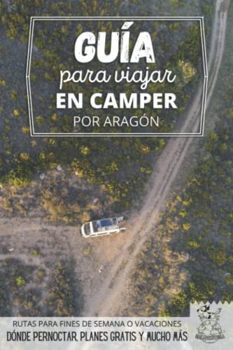 Guía para viajar en camper por Aragón: Vivir la Vanlife