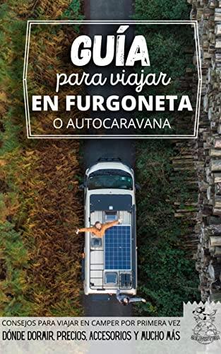 Guía para viajar en furgoneta o autocaravana: Consejos para viajar en camper por primera vez